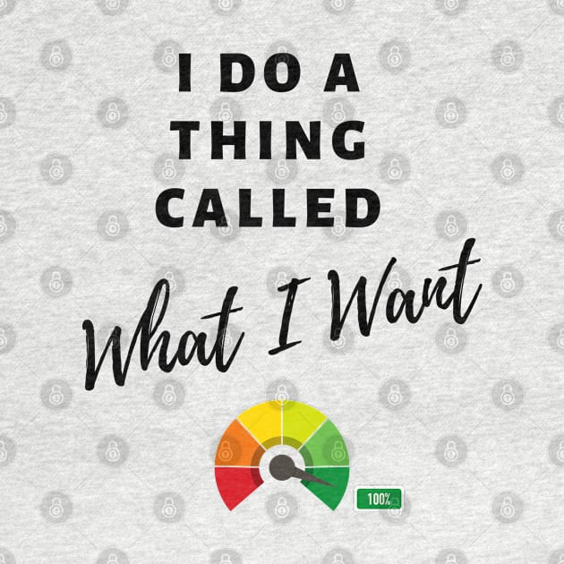 I Do a Thing Called What I Want by Eclecterie